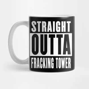 Sraight outta Fracking Tower Mug